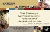 New Pathways, New Connections: Tobacco and Behavioral Health Frances M. Harding, Director SAMHSA’s Center for Substance Abuse Prevention National Conference.