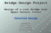 Bridge Design Project Design of a Link Bridge over Upper Hanover Street Detailed Design Group N Chris Jones Ella Feekins Nikoline Hong.