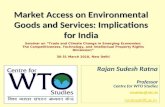 Market Access on Environmental Goods and Services: Implications for India Rajan Sudesh Ratna Professor Centre for WTO Studies rsratna@nic.in rsratna@iift.ac.in.