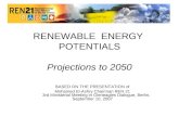 RENEWABLE ENERGY POTENTIALS Projections to 2050 BASED ON THE PRESENTATION of Mohamed El-Ashry Chairman REN 21 3rd Ministerial Meeting in Gleneagles Dialogue,