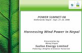 POWER SUMMIT-08 Kathmandu Nepal - Sept. 23 -24, 2008 Harnessing Wind Power in Nepal Presentation by Manoj Gupta Suzlon Energy Limited Powering a Brighter.