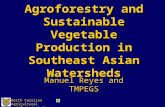 North Carolina Agricultural and Technical State University Agroforestry and Sustainable Vegetable Production in Southeast Asian Watersheds Manuel Reyes.