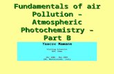 Fundamentals of air Pollution – Atmospheric Photochemistry – Part B Yaacov Mamane Visiting Scientist NCR, Rome Dec 2006 - May 2007 CNR, Monterotondo, Italy.