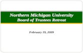 February 19, 2009 Northern Michigan University Board of Trustees Retreat.