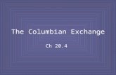 The Columbian Exchange Ch 20.4. New meets Old With the discovery of the Americas and Spanish colonization, came a trade of items between the two civilizations.