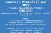 Two New Language Courses: Protocall And SPIK Claudia Hallikainen, Tampere Polytechnic Protocall multimedia course for technical English, Swedish and German.
