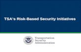 TSA’s Risk-Based Security Initiatives. Layered Security Approach TSA uses layers of security as part of a risk-based approach to protecting passengers.