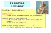 Socratic Seminar Seminar Guidelines: 1)150 points Grade based on performance and preparation 2)Bring Notes & Come Prepared Each student must have notes—have.