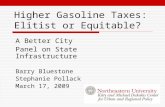 Higher Gasoline Taxes: Elitist or Equitable? A Better City Panel on State Infrastructure Barry Bluestone Stephanie Pollack March 17, 2009.