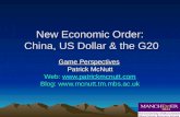 New Economic Order: China, US Dollar & the G20 Game Perspectives Patrick McNutt Web:   Blog: .