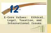 1 E-Core Values: Ethical, Legal, Taxation, and International Issues.