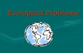 Ecological Problems What science studies nature? Ecology.