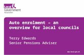 Www.local.gov.uk Auto enrolment – an overview for local councils Terry Edwards Senior Pensions Adviser