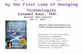 Emerging Nanotechnology Trends by the First Lady of Emerging Technologies Satwant Kaur, PhD. Nanotek 2014 Keynote Dec 1, 2014 Disclaimer: I am not endorsed.