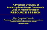 A Practical Overview of Antiarrhythmic Drugs Commonly Used in Atrial Fibrillation RESOURCE SESSION A Practical Overview of Antiarrhythmic Drugs Commonly