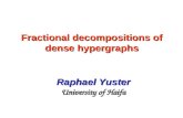 Fractional decompositions of dense hypergraphs Raphael Yuster University of Haifa.