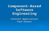 Component-Based Software Engineering Internet Applications Paul Krause.