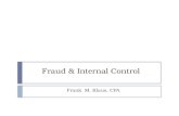 Fraud & Internal Control Frank M. Klaus, CPA. Fraud Definition  Fraud is the misappropriation of assets for the benefit of an individual.  “Willful.