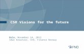 CSR Visions for the future Oslo, November 14, 2012 Idar Kreutzer, CEO, Finance Norway.