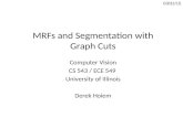 MRFs and Segmentation with Graph Cuts Computer Vision CS 543 / ECE 549 University of Illinois Derek Hoiem 03/31/15.
