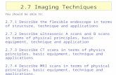 You should be able to: 2.7.1 Describe the flexible endoscope in terms of structure, technique and applications 2.7.2 Describe ultrasonic A scans and B.