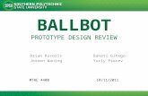 BALLBOT PROTOTYPE DESIGN REVIEW Brian Kosoris Jeroen Waning Bahati Gitego Yuriy Psarev MTRE 440010/11/2011.