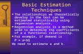 5.1 Basic Estimation Techniques  The relationships we theoretically develop in the text can be estimated statistically using regression analysis,  Regression.