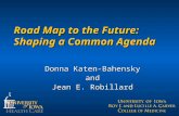 Road Map to the Future: Shaping a Common Agenda Donna Katen-Bahensky and Jean E. Robillard.