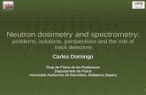 Bologna 1st-5th September 1 Neutron dosimetry and spectrometry: problems, solutions, perspectives and the role of track detectors Carles Domingo Grup de.