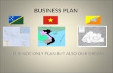 BUSINESS PLAN IT IS NOT ONLY PLAN BUT ALSO OUR DREAM.