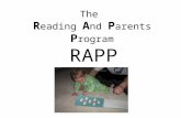 The R eading A nd P arents P rogram RAPP. What is RAPP? The R eading A nd P arents P rogram - RAPP, is a resource lending program for parents and their.