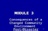 Module 31 MODULE 3 Consequences of a Changed Community Environment Post-Disaster.