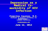 Depression as a Medical Co-morbidity of HIV Infection Francine Cournos, M.D. Professor of Clinical Psychiatry (in Epidemiology), Columbia University fc15@columbia.edu.