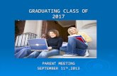 GRADUATING CLASS OF 2017 PARENT MEETING SEPTEMBER 11 TH,2013.