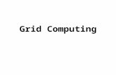 Grid Computing. What is a Grid? Many definitions exist in the literature Early definitions: Foster and Kesselman, 1998 –“A computational grid is a hardware.