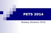 PETS 2014 Rotary District 7570. District 7570 PETS 2014 ROTARY PETS 2014.