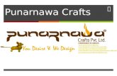Punarnawa Crafts. Think Global, Act Local!  Punarnawa Crafts where social cost of return is equally high as commercial cost of return Our USP: 1.Unorganized.