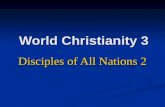 World Christianity 3 Disciples of All Nations 2.