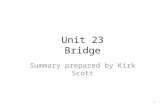 Unit 23 Bridge Summary prepared by Kirk Scott 1. Design Patterns in Java Chapter 6 Bridge Summary prepared by Kirk Scott 2.