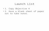 Launch List 1. Copy Objective 4 2. Have a blank sheet of paper out to take notes.