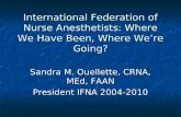 International Federation of Nurse Anesthetists: Where We Have Been, Where We’re Going? International Federation of Nurse Anesthetists: Where We Have Been,
