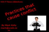 VCE IT Theory Slideshows By Mark Kelly mark@vceit.com Vceit.com Practices that cause conflict.