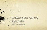 Growing an Apiary Business Mark F. Hedley Spiral Horn Apiary.