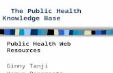 The Public Health Knowledge Base Public Health Web Resources Ginny Tanji Karyn Pomerantz.
