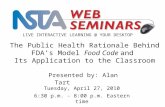 1 LIVE INTERACTIVE LEARNING @ YOUR DESKTOP Tuesday, April 27, 2010 6:30 p.m. - 8:00 p.m. Eastern time The Public Health Rationale Behind FDA’s Model Food.