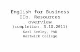English for Business IIb. Resources overview (completion, 3.10.2011) Karl Seeley, PhD Hartwick College.