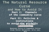 The Natural Resource Curse and How to Avoid It Jeffrey Frankel Part I: Channels of the commodity curse Part II: Policies & institutions to avoid the pitfalls.