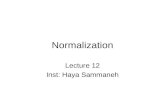 Normalization Lecture 12 Inst: Haya Sammaneh. Objectives of Normalization How tables that contain redundant data can suffer from update anomalies, which.