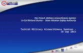 The French Military Airworthiness System Lt-Col Richard Duriez - State Aviation Safety Authority Turkish Military Airworthiness Seminar - 18 Sep 2013.