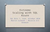 Extreme Scaling with SQL Azure SQL Bits 7, York, October 2010 Martin Schmidt – Miracle A/S Denmark.